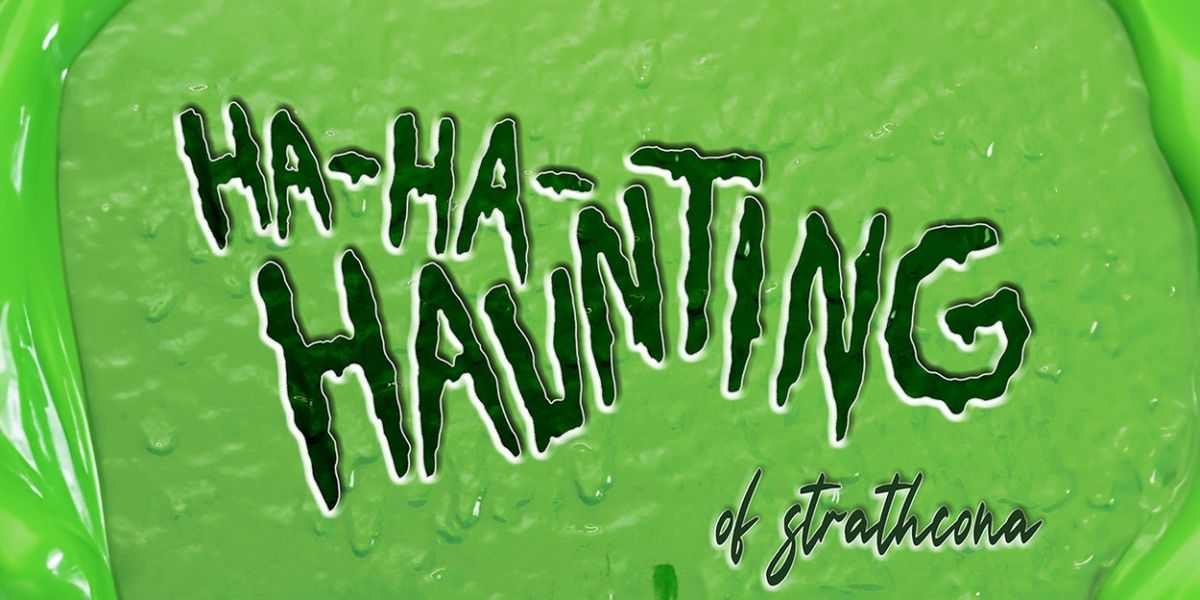 Rapid Fire Theatre Presents THE HA-HA-HAUNTING OF STRATHCONA!