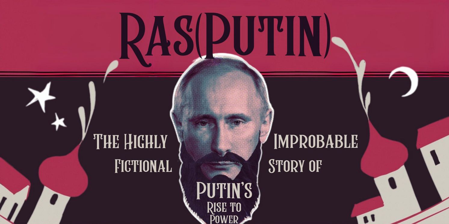 RAS(PUTIN): THE HIGHLY IMPROBABLE AKA FICTIONAL STORY OF PUTIN’S RISE TO POWER Announced for New York Theatre Festival  Image