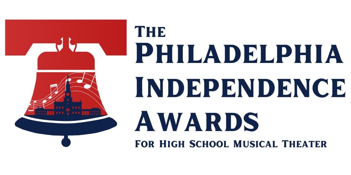 Recipients Unveiled For 5th Annual Philadelphia Independence Awards For High School Musical Theater