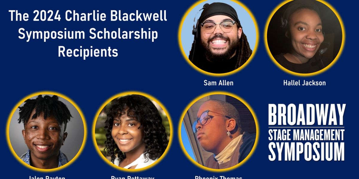 Recipients Revealed For 2024 Charlie Blackwell Symposium Scholarships For BIPOC Stage Managers