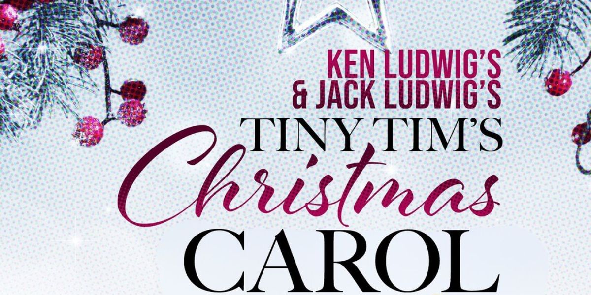 Rediscover The Holidays With TINY TIM'S CHRISTMAS CAROL At The Roxy Regional Theatre, Opening Thanksgiving Night