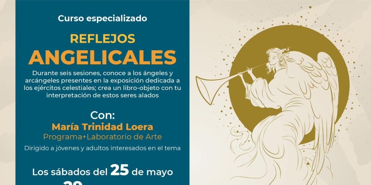 Reflejos Angelicales, Taller Que Ofrecerá El Munal Como Parte De Las Huestes Celestiales En La Tierra
