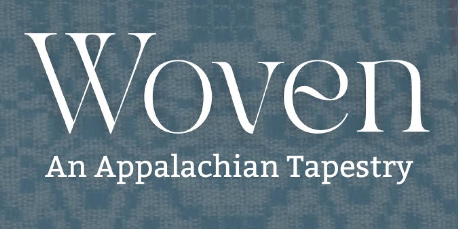 WOVEN: AN APPALACHIAN TAPESTRY To Be Presented By Renatum