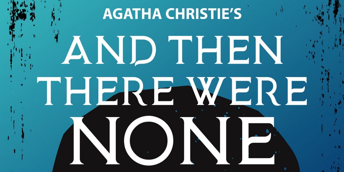 AGATHA CHRISTIE'S AND THEN THERE WERE NONE is Coming to Renton Civic Theatre