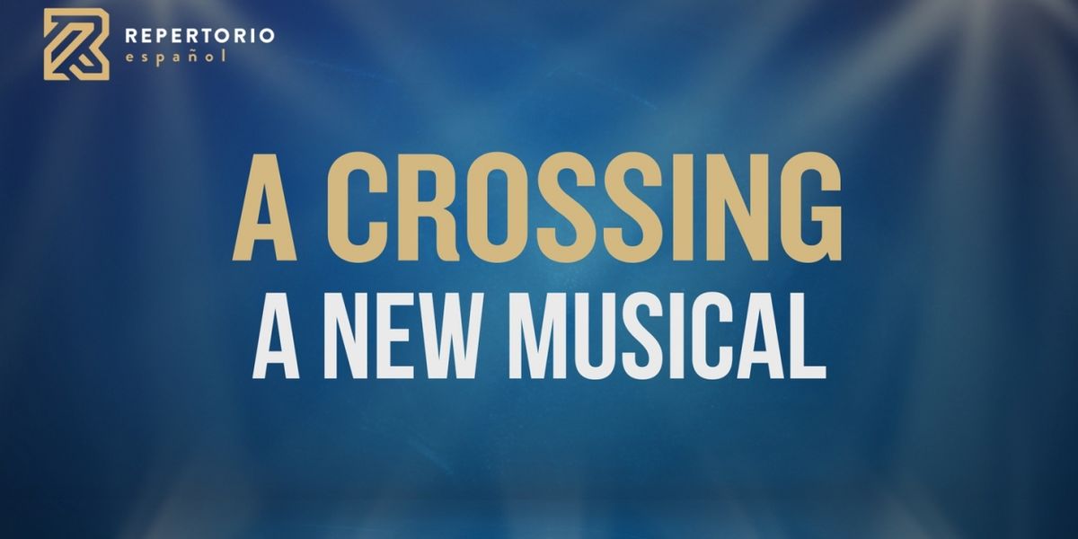 Repertorio Will Host an Industry Reading Presentation of A CROSSING - A NEW MUSICAL.