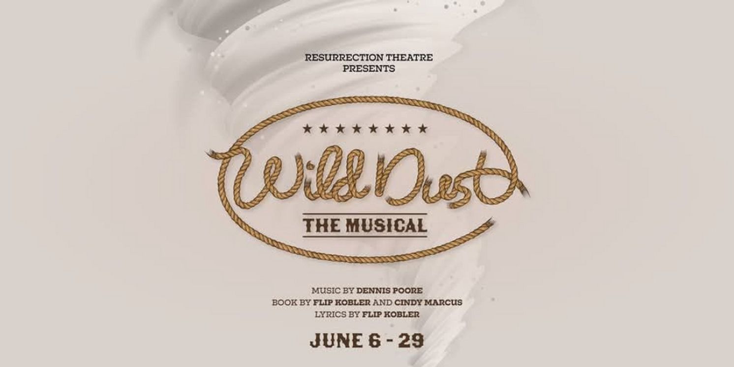 Resurrection Theatre to Present Sacramento Premiere of WILD DUST, THE MUSICAL  Image