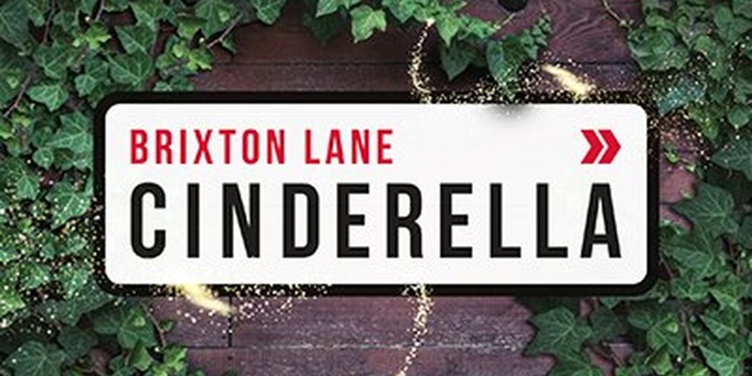 Retelling of CINDERELLA Comes to Brixton House Next Month  Image
