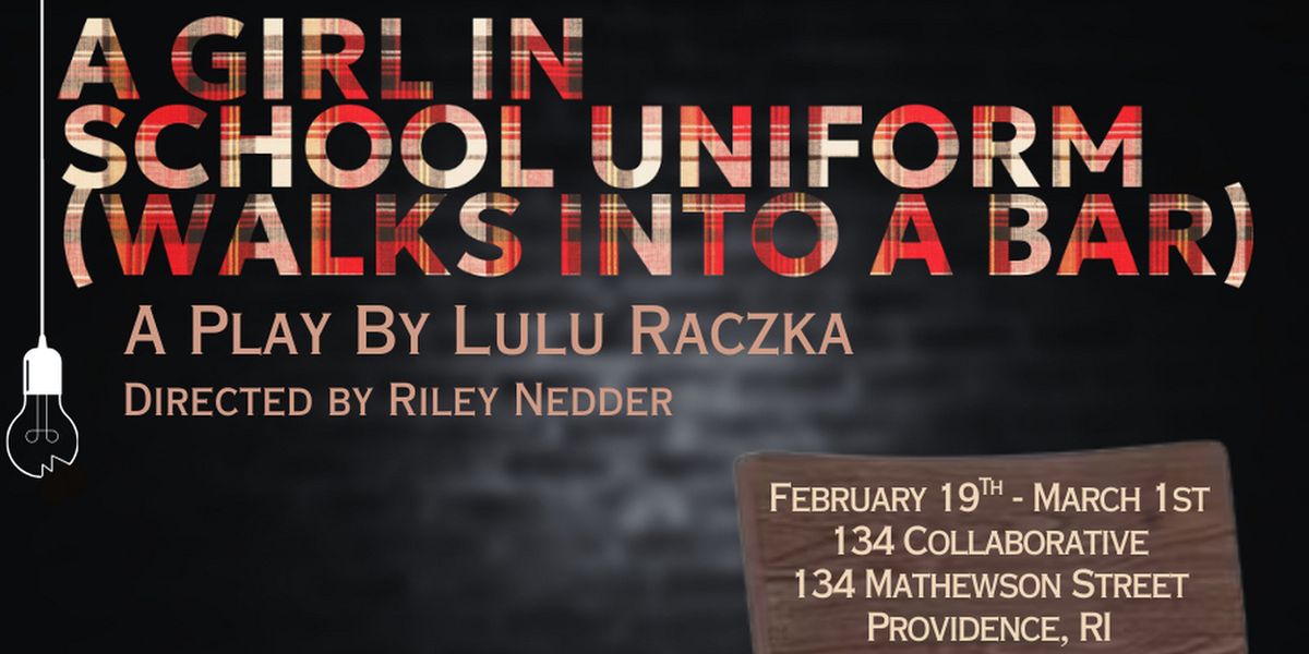 Reverie Presents A New England Theatrical Premiere: A GIRL IN SCHOOL UNIFORM (WALKS INTO A BAR)