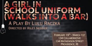 Reverie Presents A New England Theatrical Premiere: A GIRL IN SCHOOL UNIFORM (WALKS INTO A BAR)