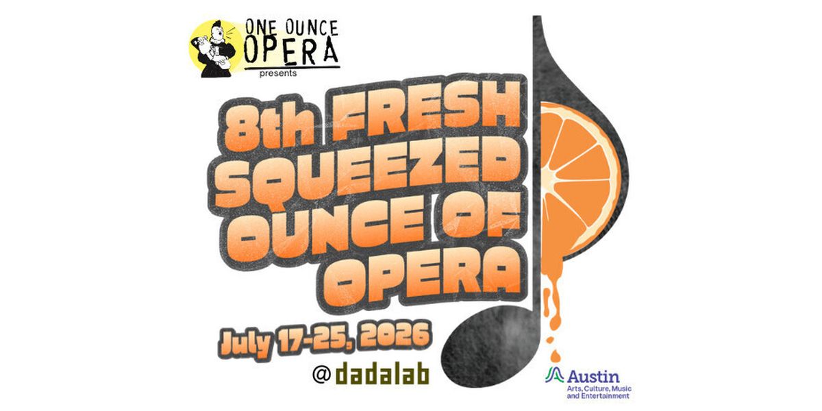 Review: 8TH FRESH SQUEEZED OUNCE OF OPERA at DadaLab