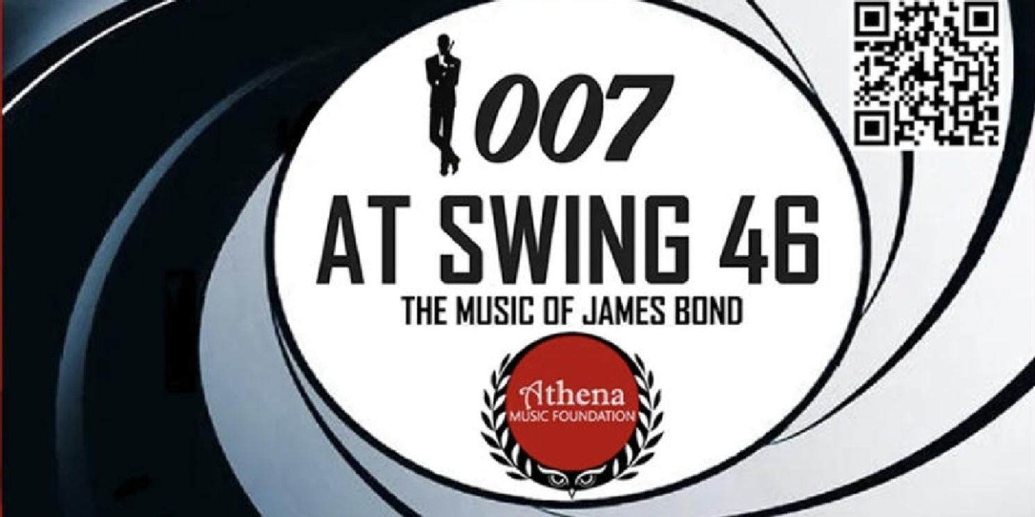 Review: A NIGHT OF ELEGANCE AND EXCITEMENT: 007,THE MUSIC OF JAMES BOND BY ATHENA MUSIC FOUNDATION at Swing 46  Image