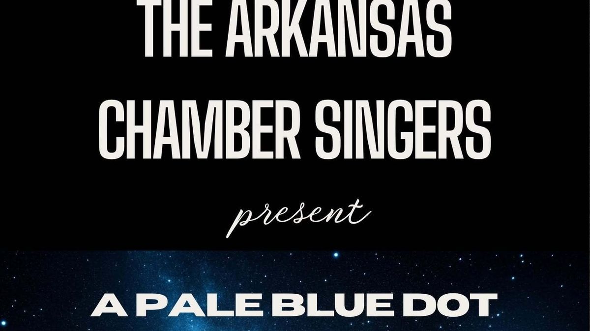 Review: A PALE BLUE DOT with Arkansas Chamber Singers at St. James UMC In Little Rock
