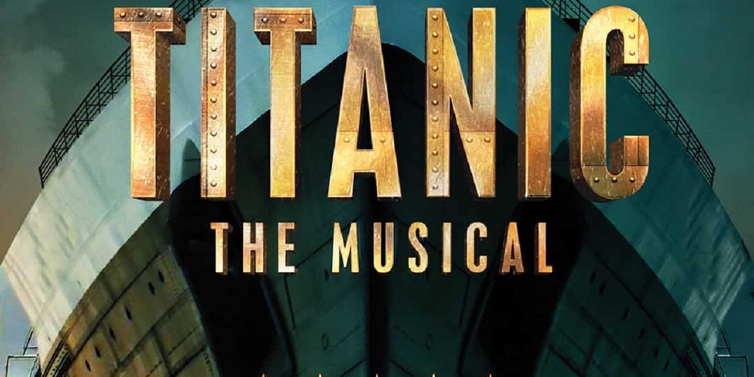 Review: TITANIC THE MUSICAL Spectacularly Soars Into Cinemas November 4th and 8th  Image