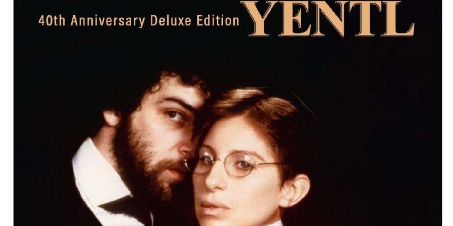 Album Review: YENTL 40TH ANNIVERSARY DELUXE EDITION A Bounty Of Unreleased Materials  Image