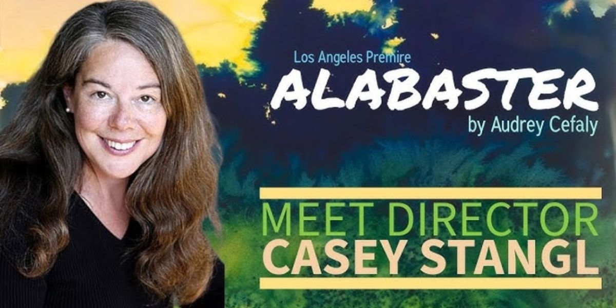 Interview: Casey Stangl on Directing ALABASTER at Fountain Theatre