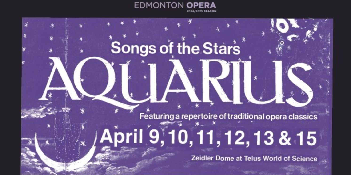 Review: Edmonton Opera Presents AQUARIUS: SONGS OF THE STARS  Image