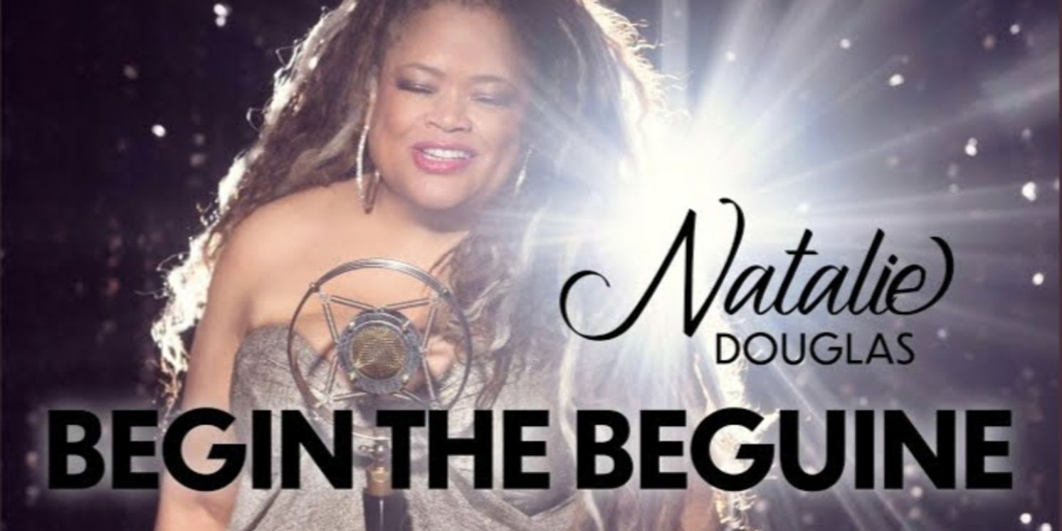 Music Review: Cabaret Queen Natalie Douglas Begins Her Beguine At The Beginning With Her New Single BEGIN THE BEGUINE  Image