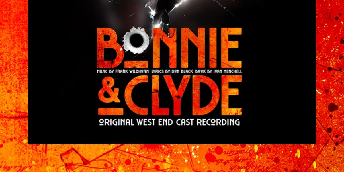 Review: BONNIE & CLYDE, Original West End Cast Recording