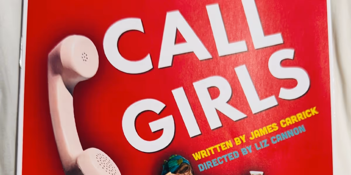 Review: CALL GIRLS BY JAMES CARRICK at THE PUMPHOUSE Theatre, Takapuna, Auckland