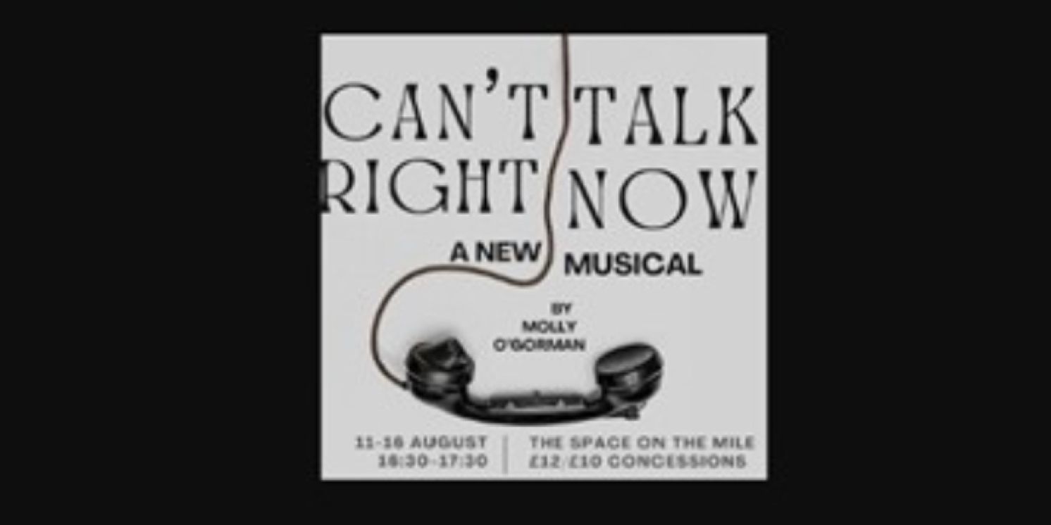 EDINBURGH 2025: Review: CAN'T TALK RIGHT NOW, TheSpace On The Mile  Image