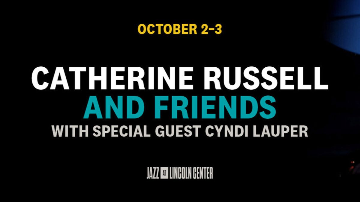 Review: CATHERINE RUSSELL AND FRIENDS With Special Guest Cyndi Lauper at Jazz At Lincoln Center