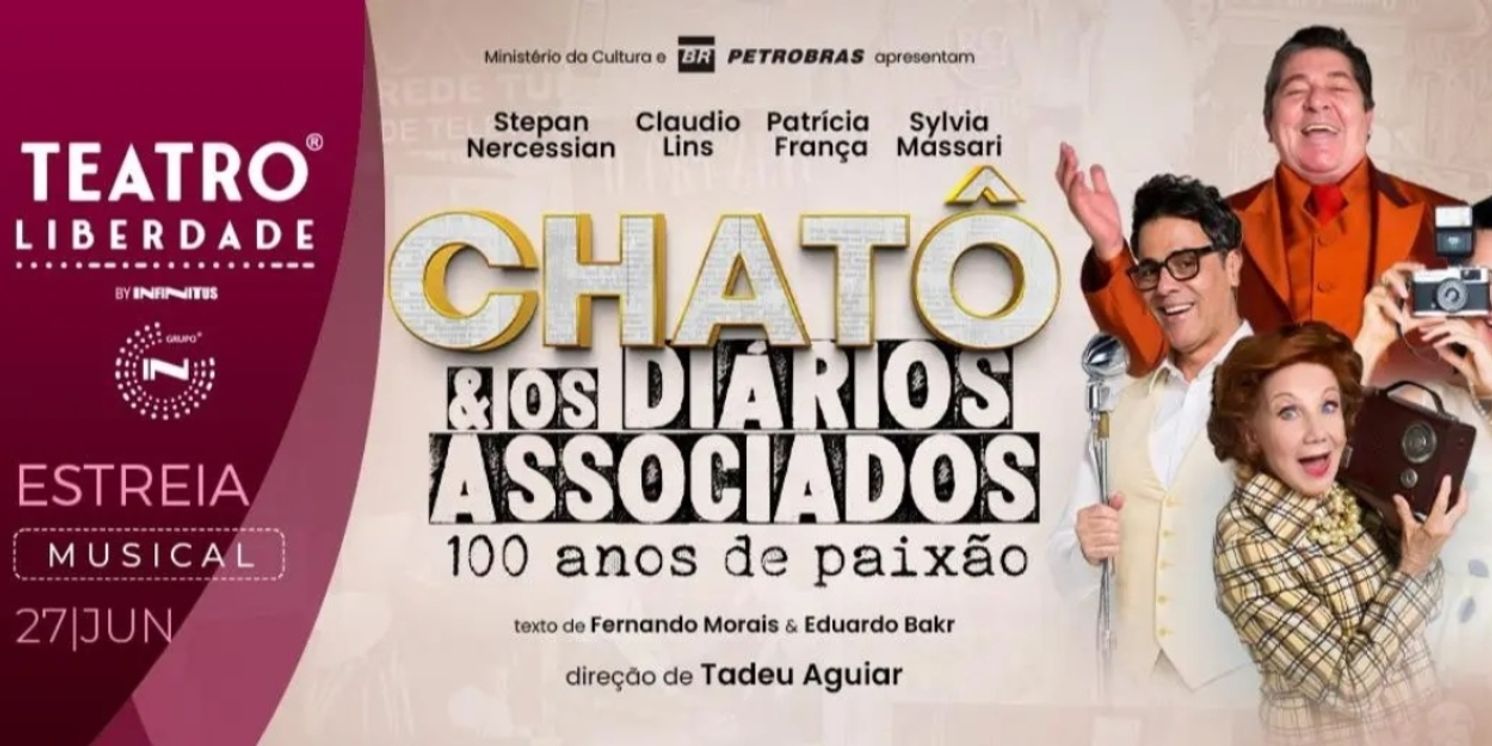 New Musical Celebrates a Century of Brazilian Media Legend: CHATÔ E OS DIÁRIOS ASSOCIADOS – 100 ANOS DE PAIXÃO Opens in São Paulo  Image