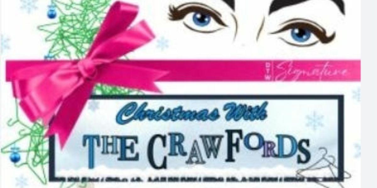 Review: CHRISTMAS WITH THE CRAWFORDS Puts The 'Fun' Back In Dysfunctional at Desert Theatreworks