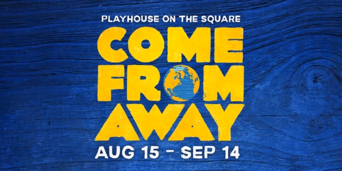 Review: COME FROM AWAY at Playhouse On The Square