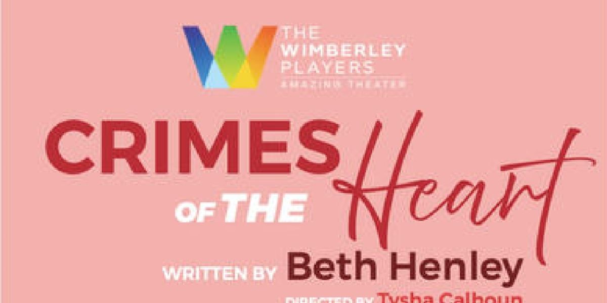 Review: CRIMES OF THE HEART at The Wimberley Playhouse