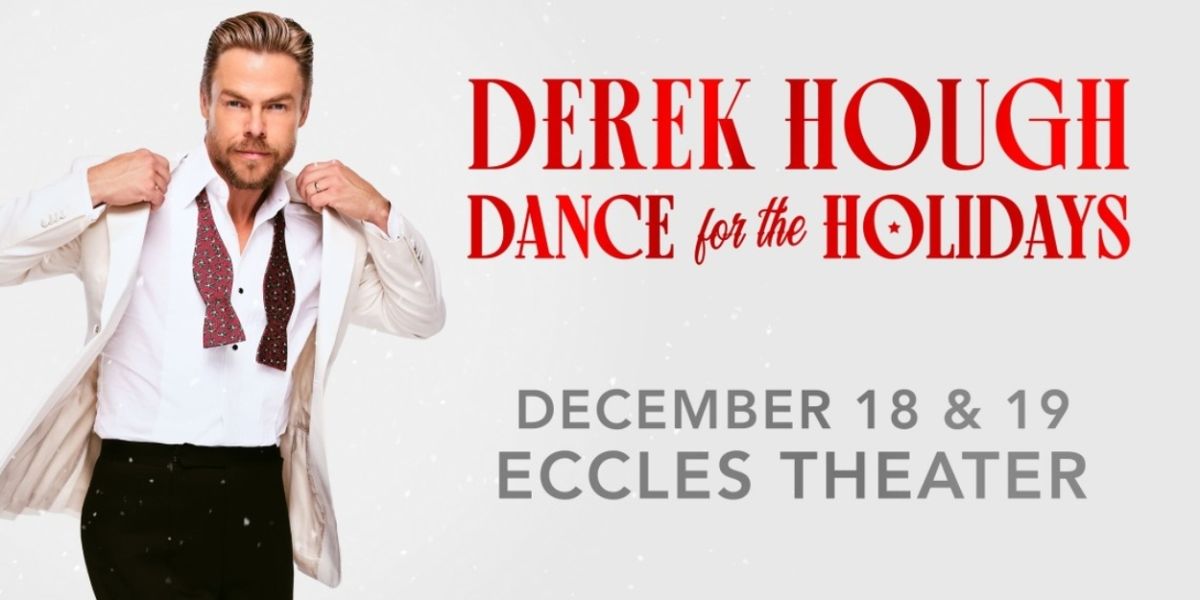Review: DEREK HOUGH: DANCE FOR THE HOLIDAYS at the Eccles Theater is Mesmerizingly, Upliftingly Joyful