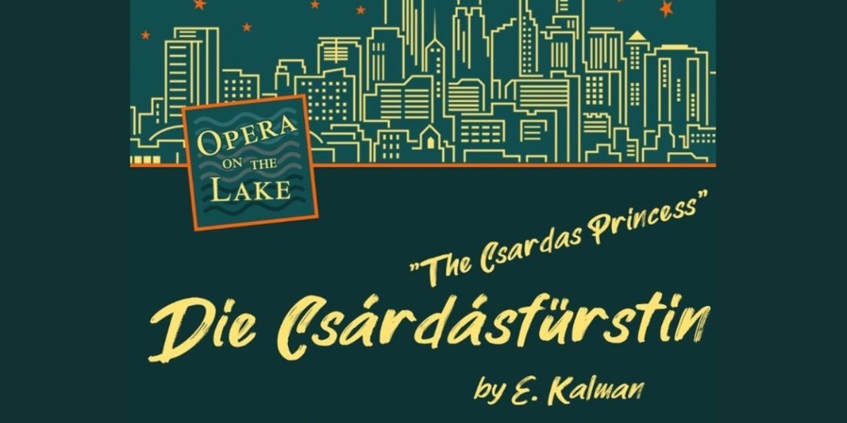 Review: DIE CSÁRDÁSFÜRSTIN (THE CSARDAS PRINCESS) at Opera On The Lake