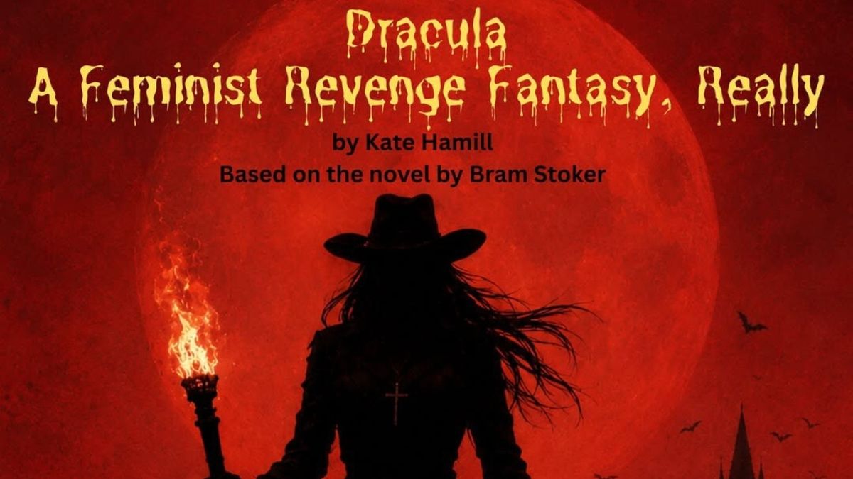 Review: DRACULA… A FEMINIST REVENGE FANTASY, REALLY at The Wimberley Playhouse
