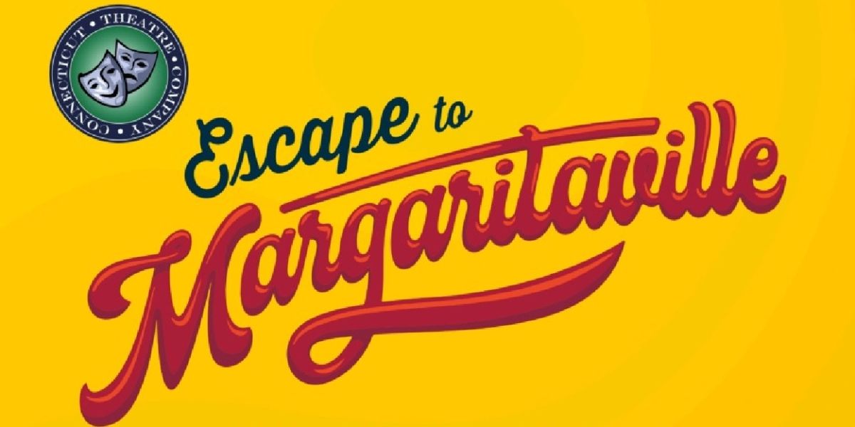 Review: ESCAPE TO MARGARITAVILLE at Connecticut Theatre Company