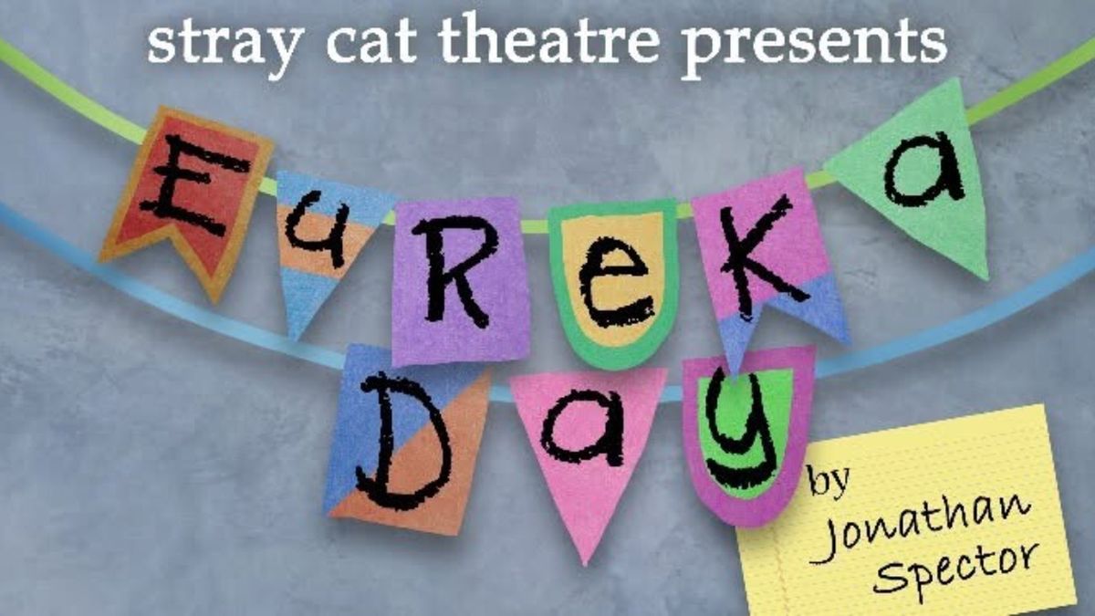 Review: EUREKA DAY at Stray Cat Theatre