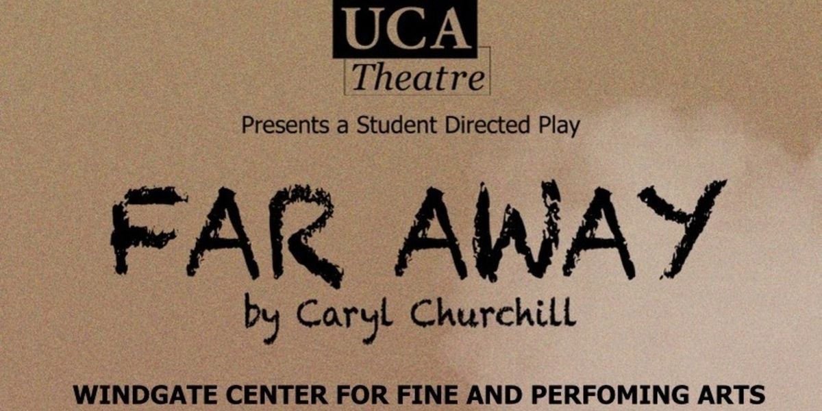 Review: FAR AWAY at University Of Central Arkansas Theatre in Conway