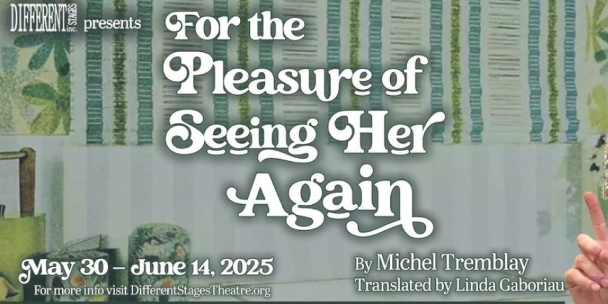 Review: FOR THE PLEASURE OF SEEING HER AGAIN at Different Stages Repertory At The Vortex