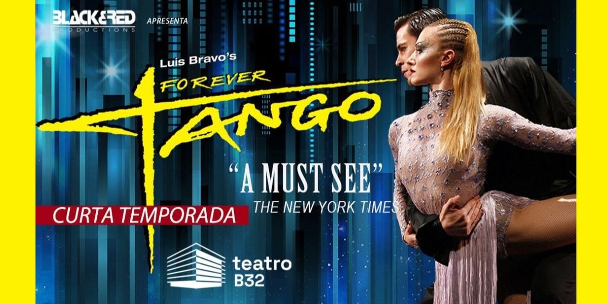 From Broadway to Brazil: Internationally Acclaimed Sensation Luis Bravo's FOREVER TANGO is Now in São Paulo
