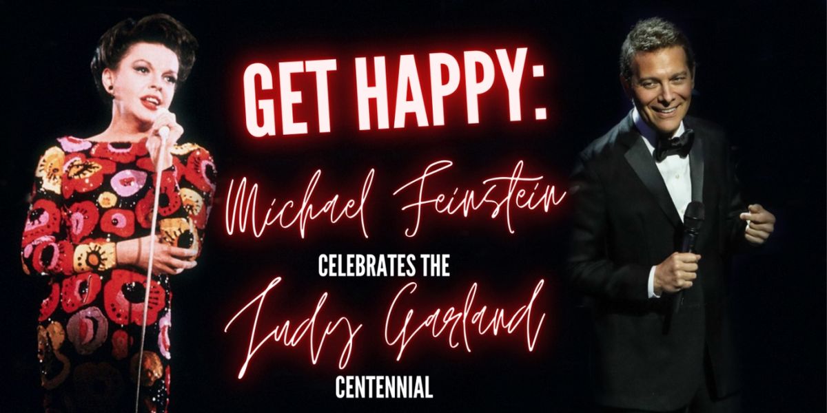 Review: GET HAPPY! MICHAEL FEINSTEIN CELEBRATES THE JUDY GARLAND CENTENNIAL at Music Center at Strathmore