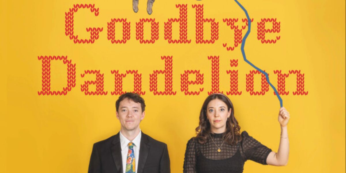 EDINGURGH 2026 Review: GOODBYE DANDELION, Underbelly Cowgate