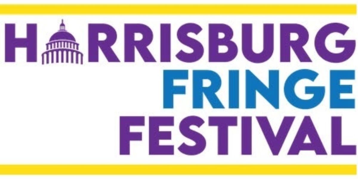 Review: HARRISBURG FRINGE FESTIVAL 2025 DAY 1 at Various Harrisburg Venues