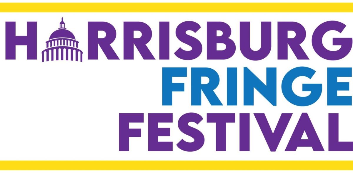 Review: HARRISBURG FRINGE FESTIVAL DAY 2 at Various Harrisburg Venues