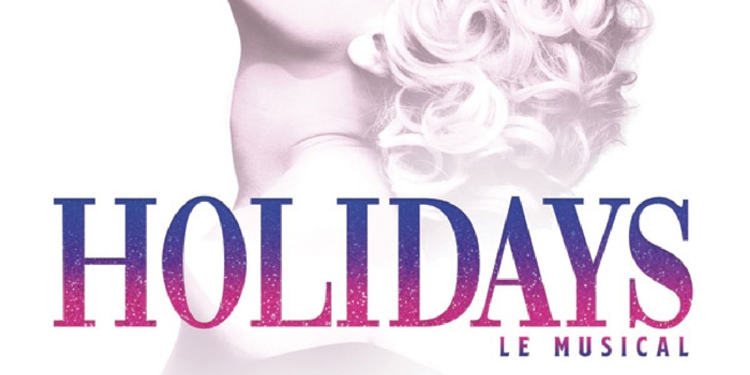 Interview: Nathan Guichet on Directing the Madonna Musical HOLIDAYS at L'Alhambra  Image