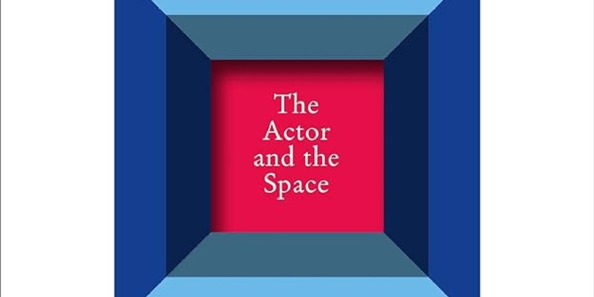 Book Review: THE ACTOR AND THE SPACE, Declan Donnellan