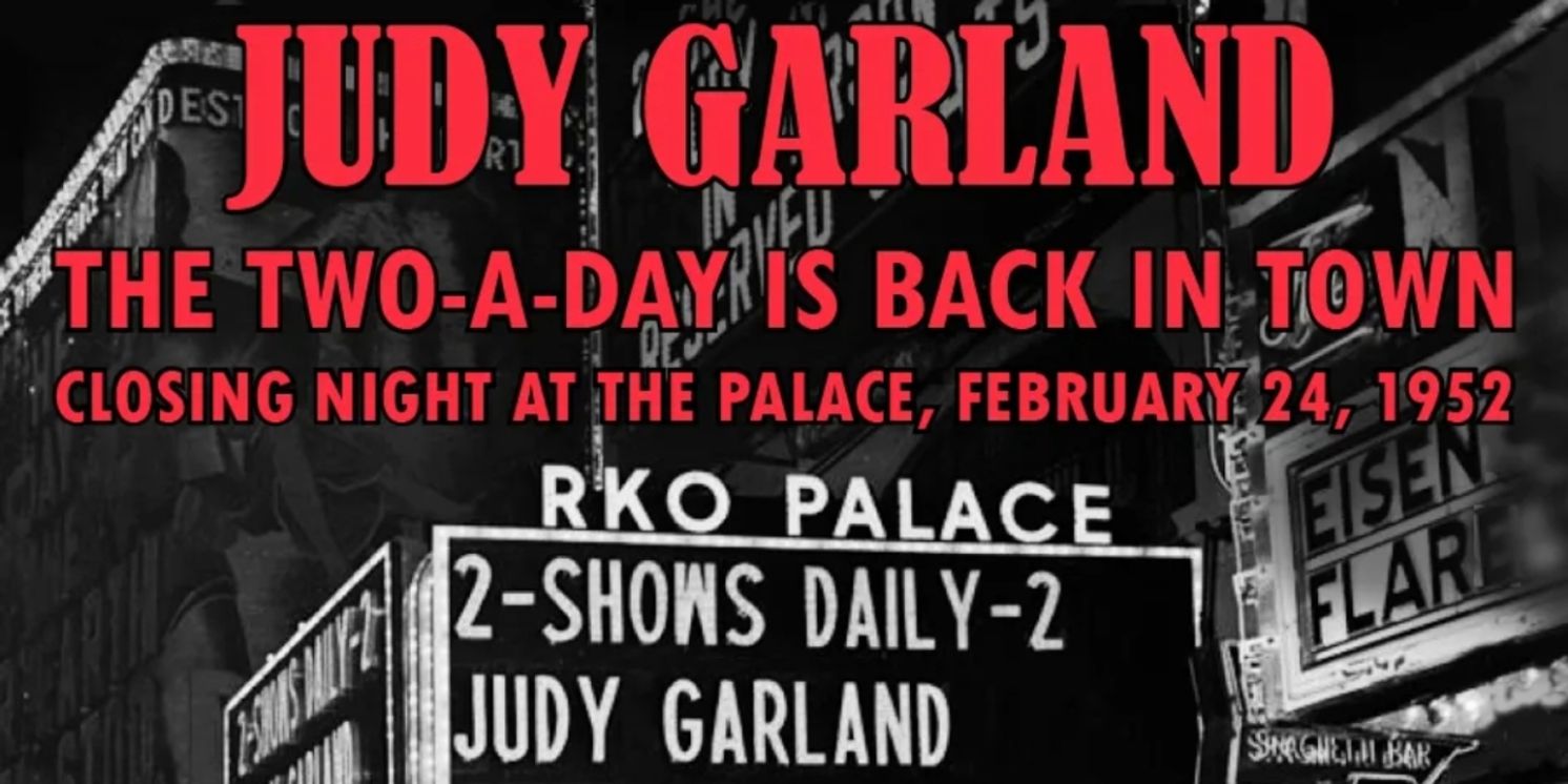 Album Review: JUDY GARLAND: THE TWO-A-DAY IS BACK IN TOWN, Brings Our Judy Into Your Living Room Like Never Before  Image