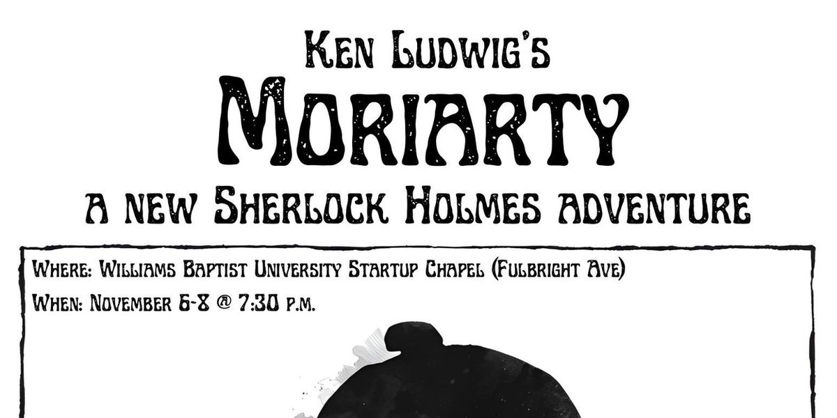 Review: KEN LUDWIG'S MORIARTY at Williams Baptist University Startup Chapel in Walnut Ridge