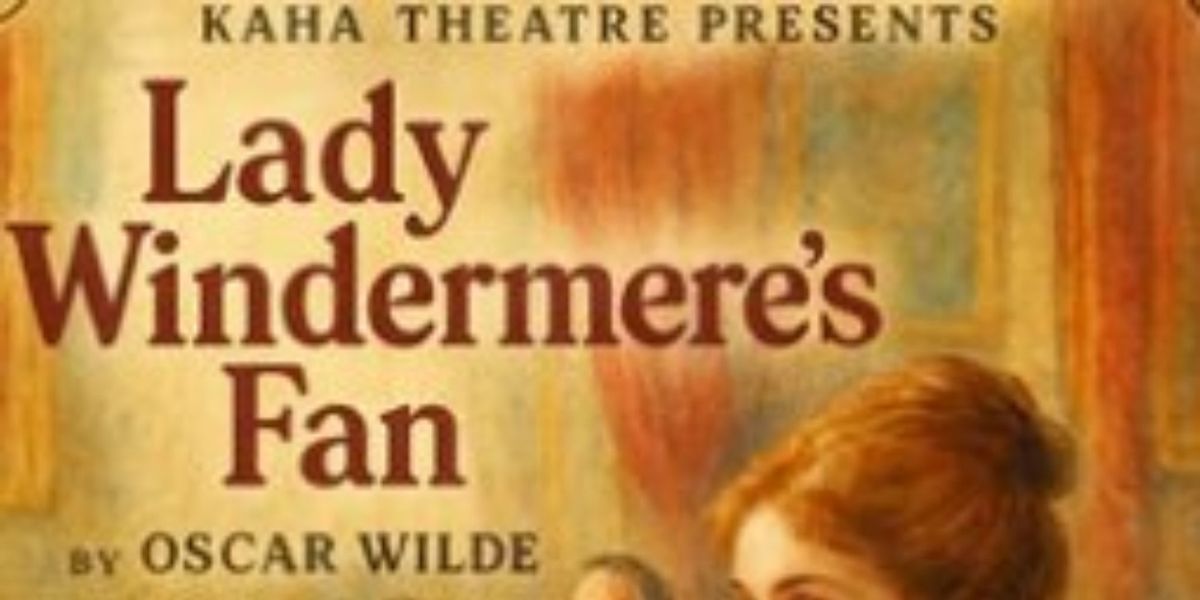 Review: LADY WINDERMERE'S FAN BY KAHA THEATRE at Gryphon Theatre