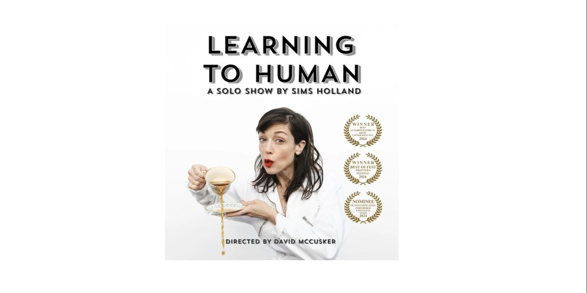 Review: LEARNING TO HUMAN at Hyde Park Theatre