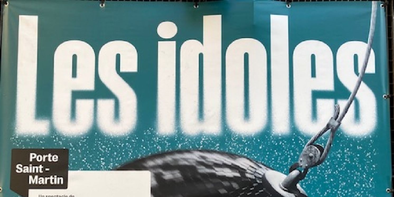 Review: LES IDOLES al THEATRE DE LA PORTE SAINT MARTIN  Image