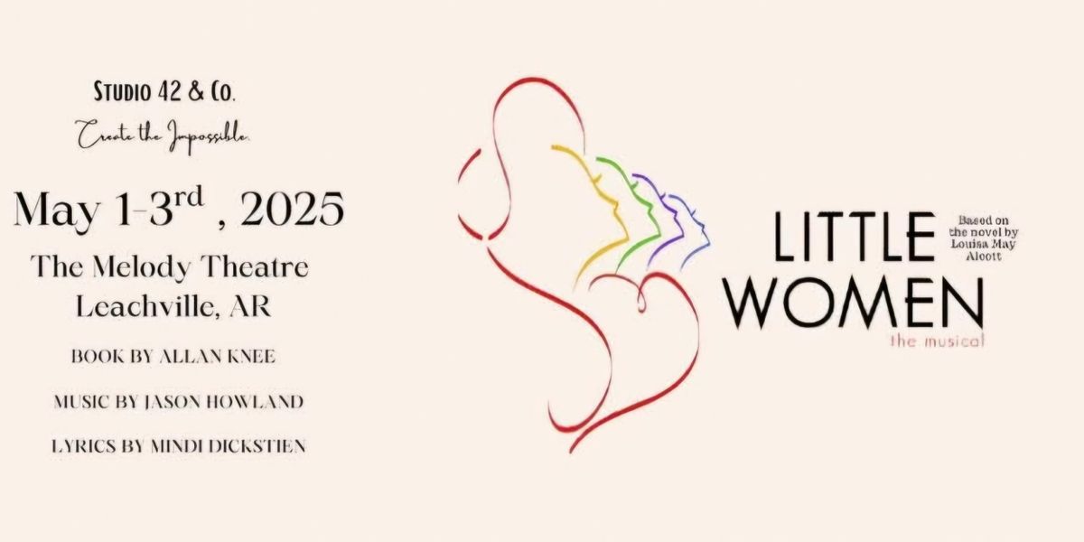Review: LITTLE WOMEN THE MUSICAL with Studio 42 & Co at The Melody Theater in Leachville