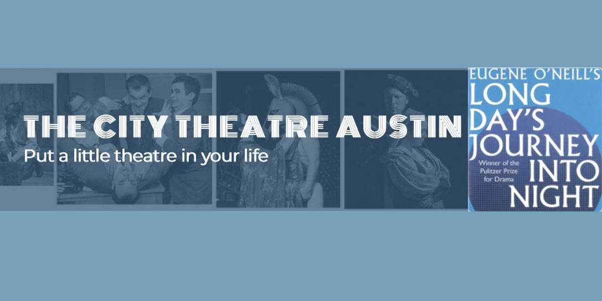 Review: LONG DAY'S JOURNEY INTO NIGHT at The City Theatre Austin